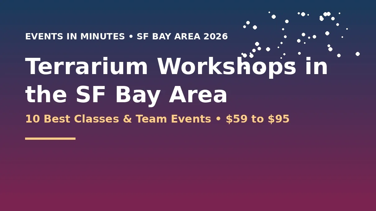 Terrarium Workshops in the SF Bay Area — 10 best classes and team events for 2026