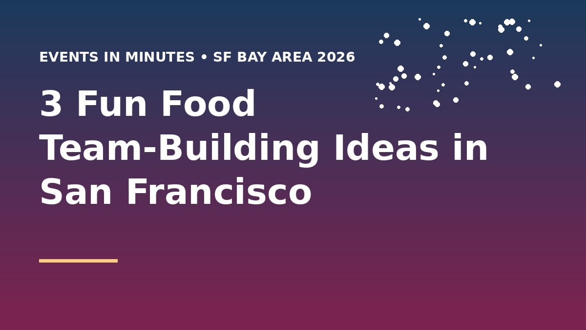 3 Fun Food Team-Building Ideas in San Francisco