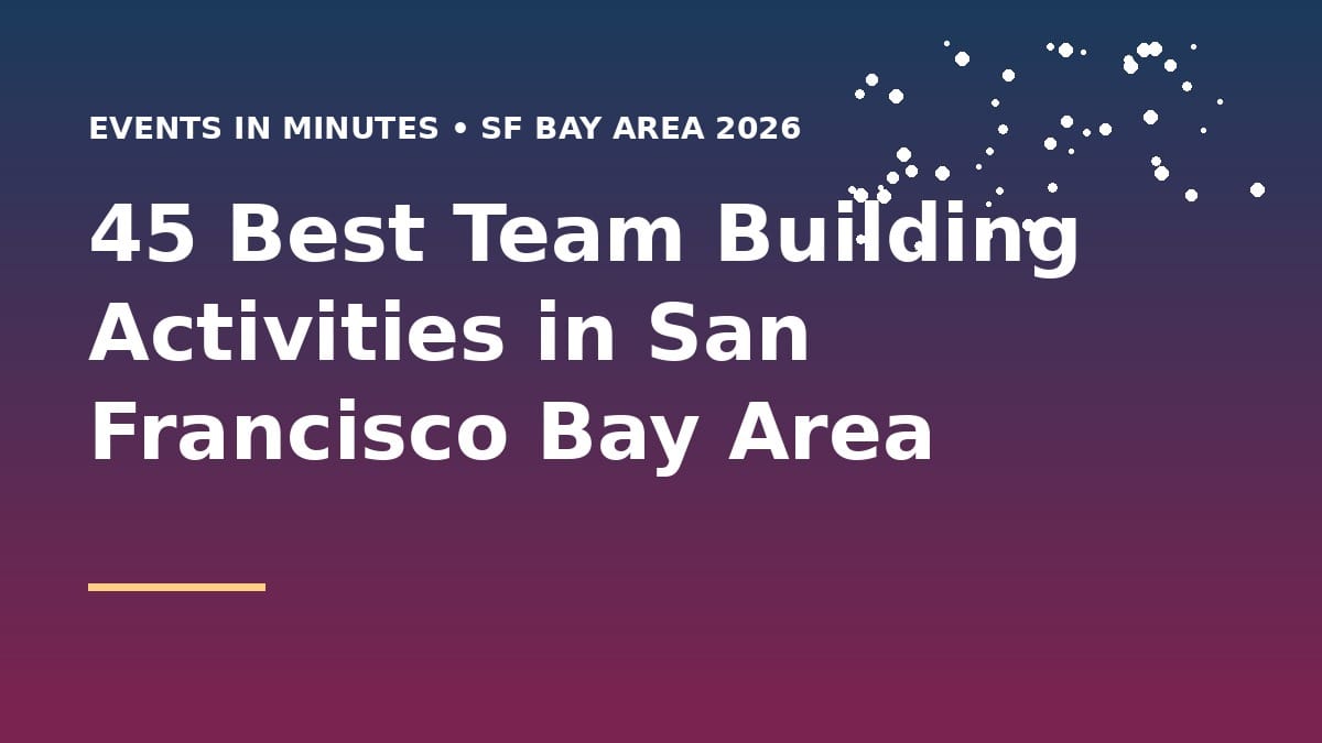 45 Best Team Building Activities in San Francisco Bay Area