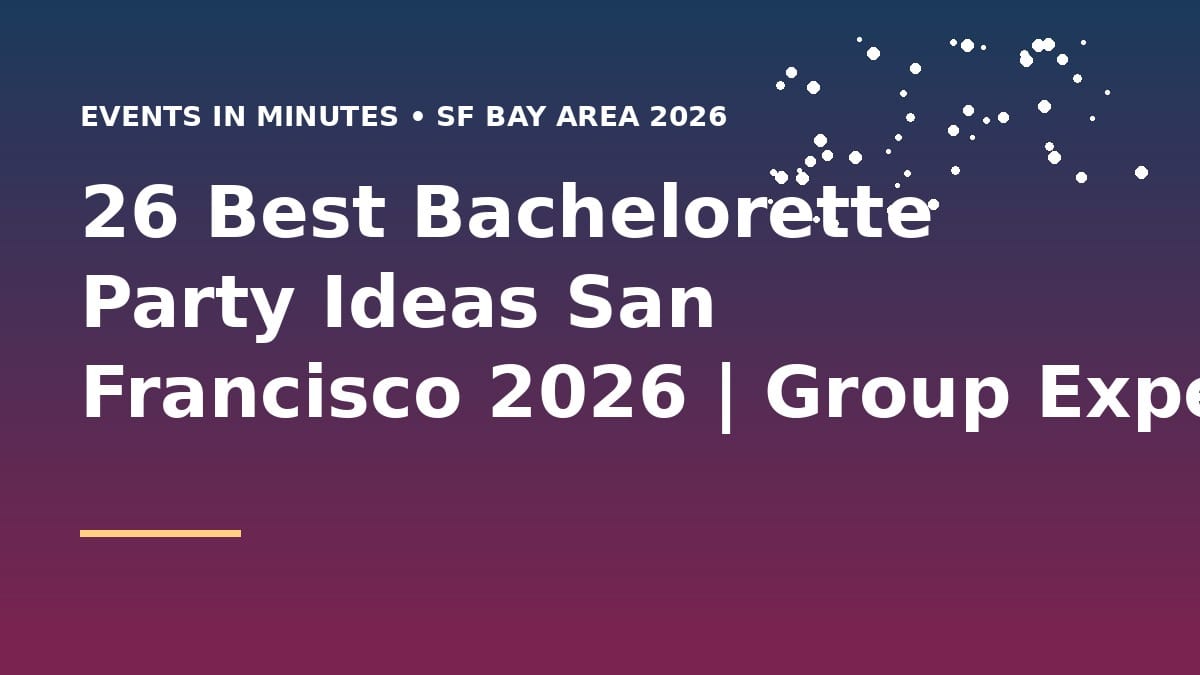 26 Best Bachelorette Party Ideas San Francisco 2026 | Group Experiences