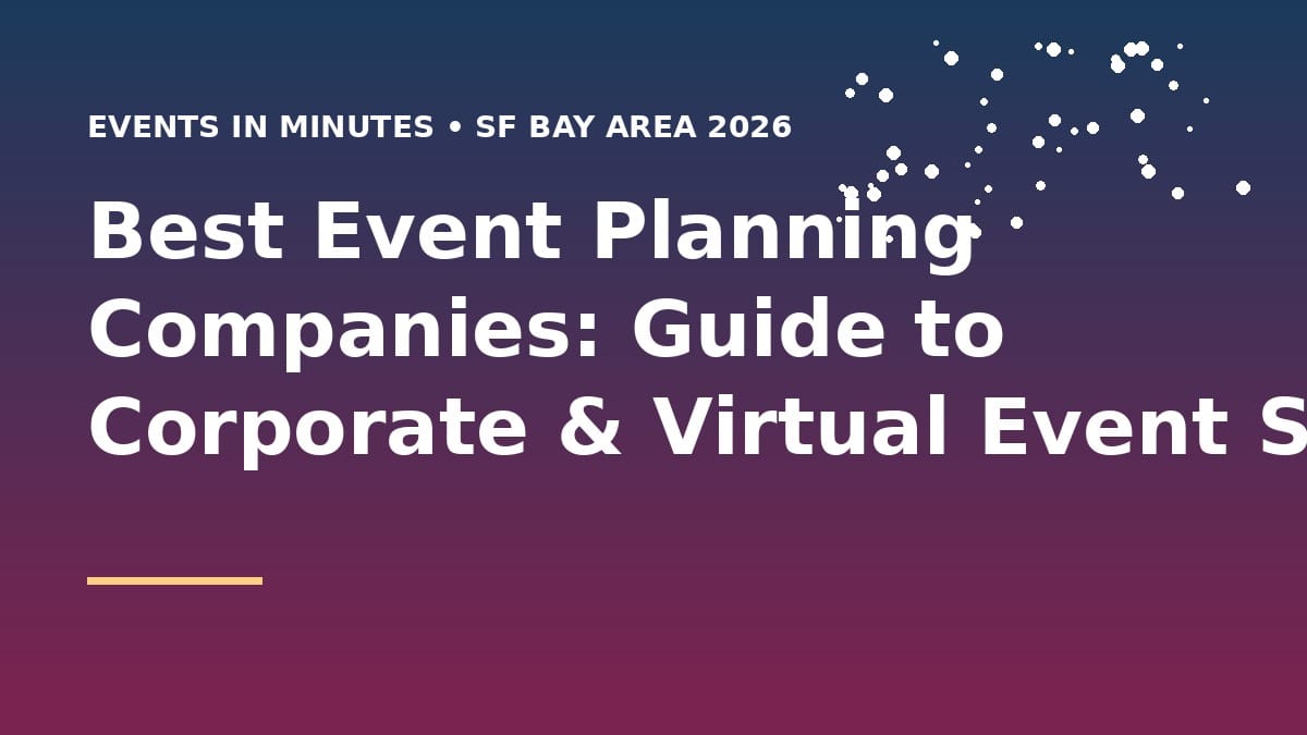 Best Event Planning Companies: Guide to Corporate & Virtual Event Services [2026]