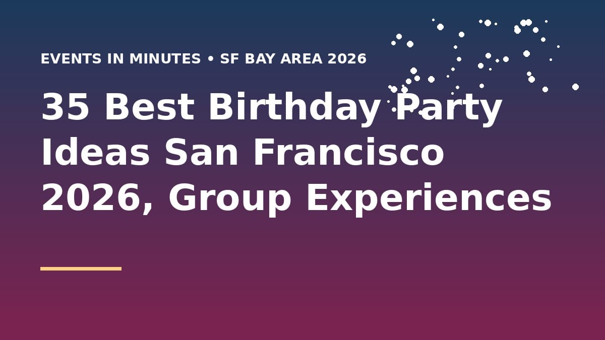 35 Best Birthday Party Ideas San Francisco 2026, Group Experiences