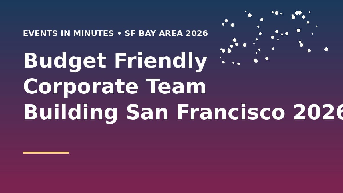 Budget Friendly Corporate Team Building San Francisco 2026