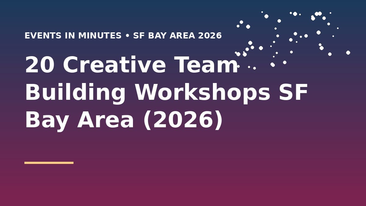20 Creative Team Building Workshops SF Bay Area (2026)