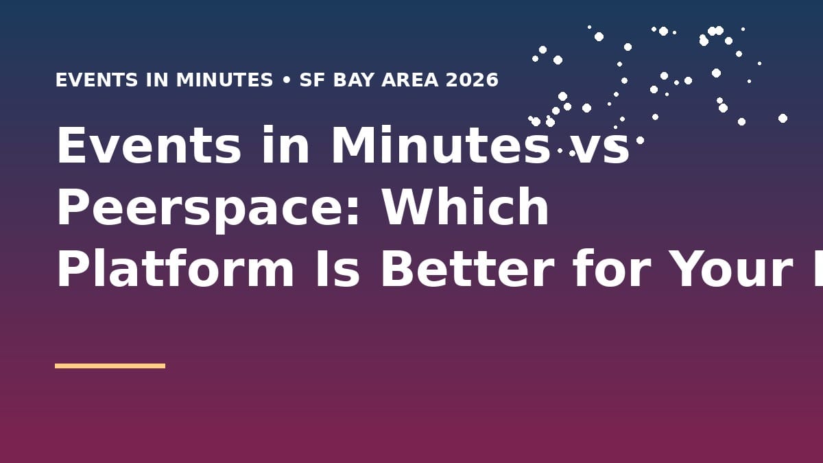 Events in Minutes vs Peerspace: Which Platform Is Better for Your Event in 2026?