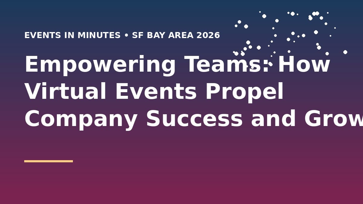 Empowering Teams: How Virtual Events Propel Company Success and Growth