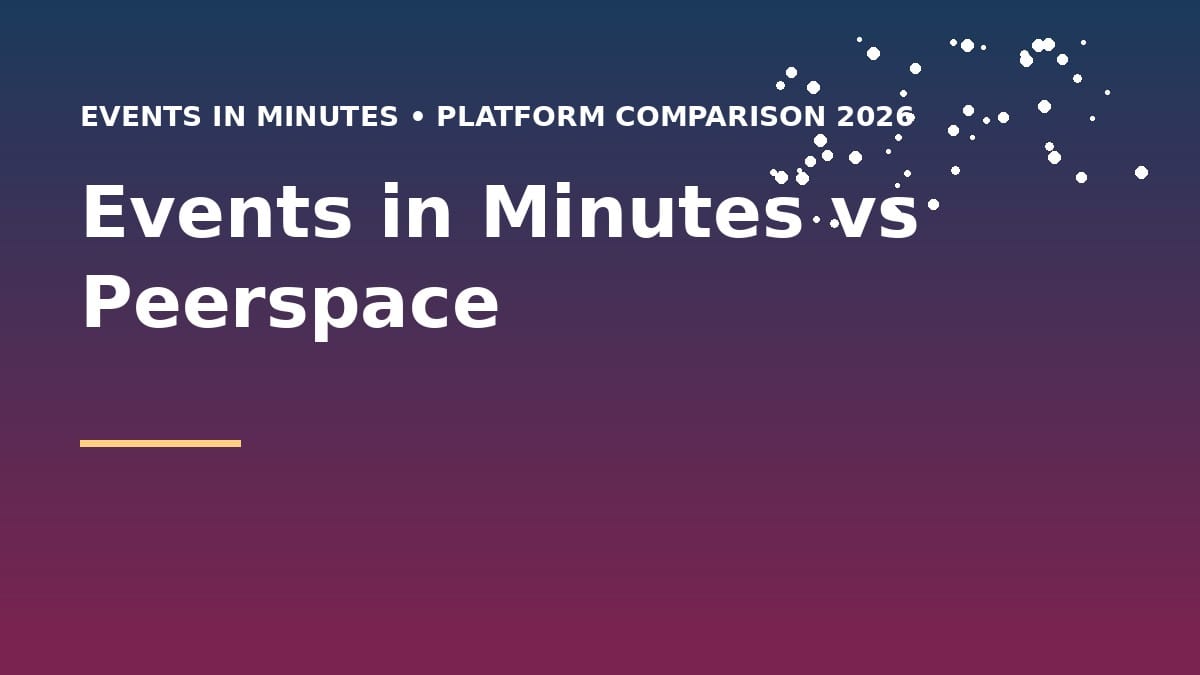 Events in Minutes vs Peerspace: Which Platform Is Better for Your Event in 2026?