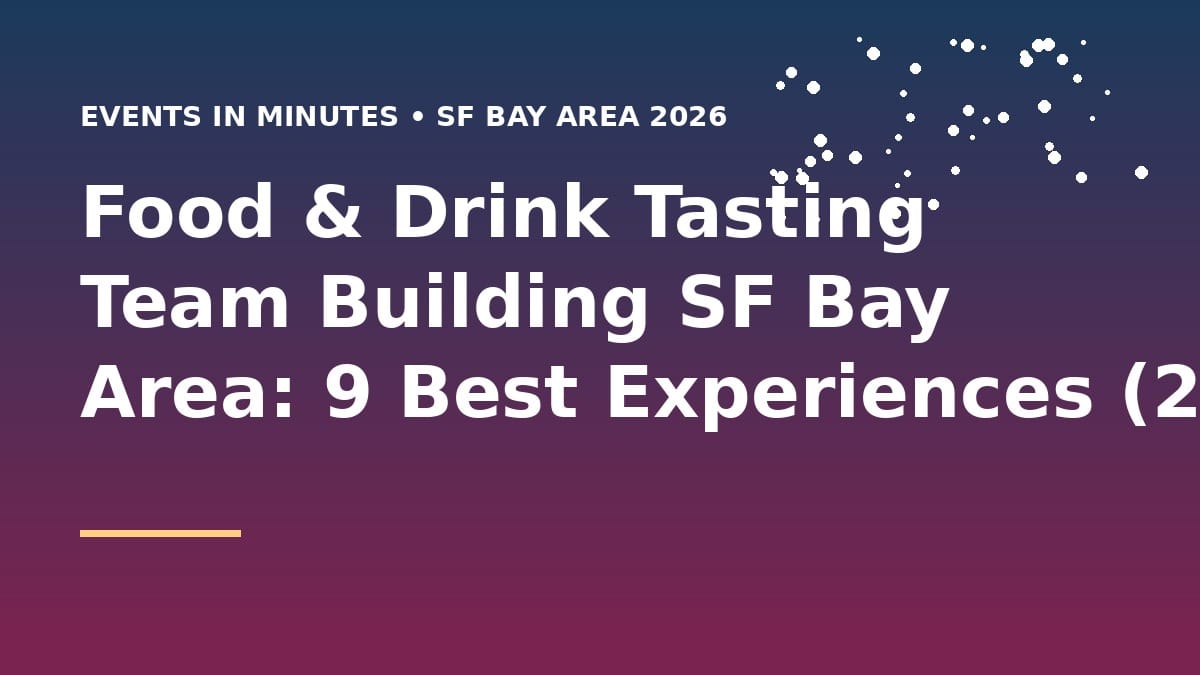 Food & Drink Tasting Team Building SF Bay Area: 9 Best Experiences (2026)