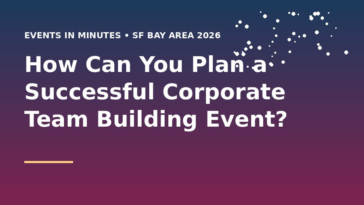 How Can You Plan a Successful Corporate Team Building Event?