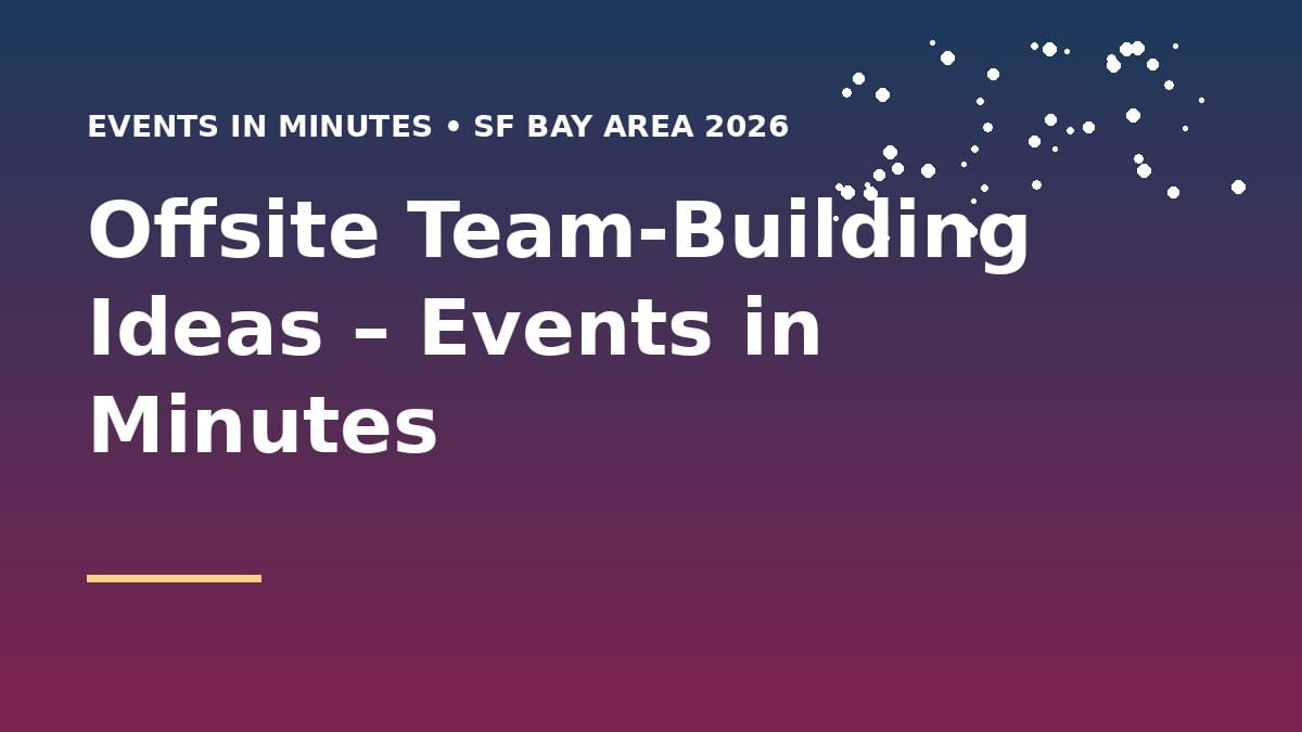Offsite Team-Building Ideas – Events in Minutes