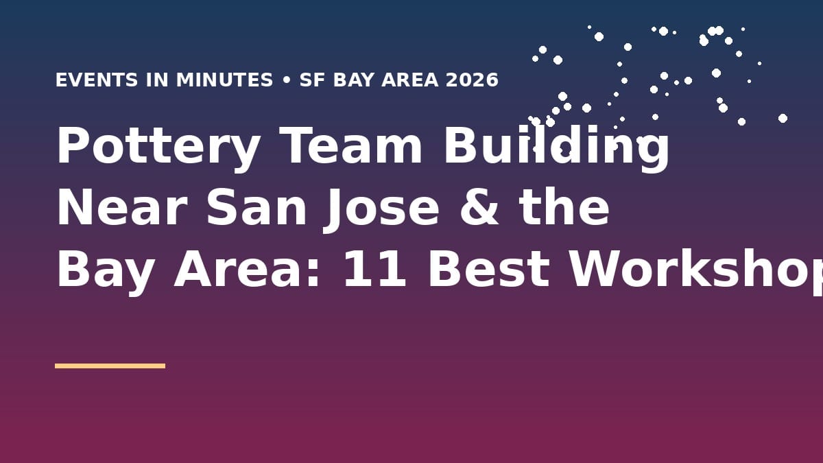 Pottery Team Building Near San Jose & the Bay Area: 11 Best Workshops (2026)