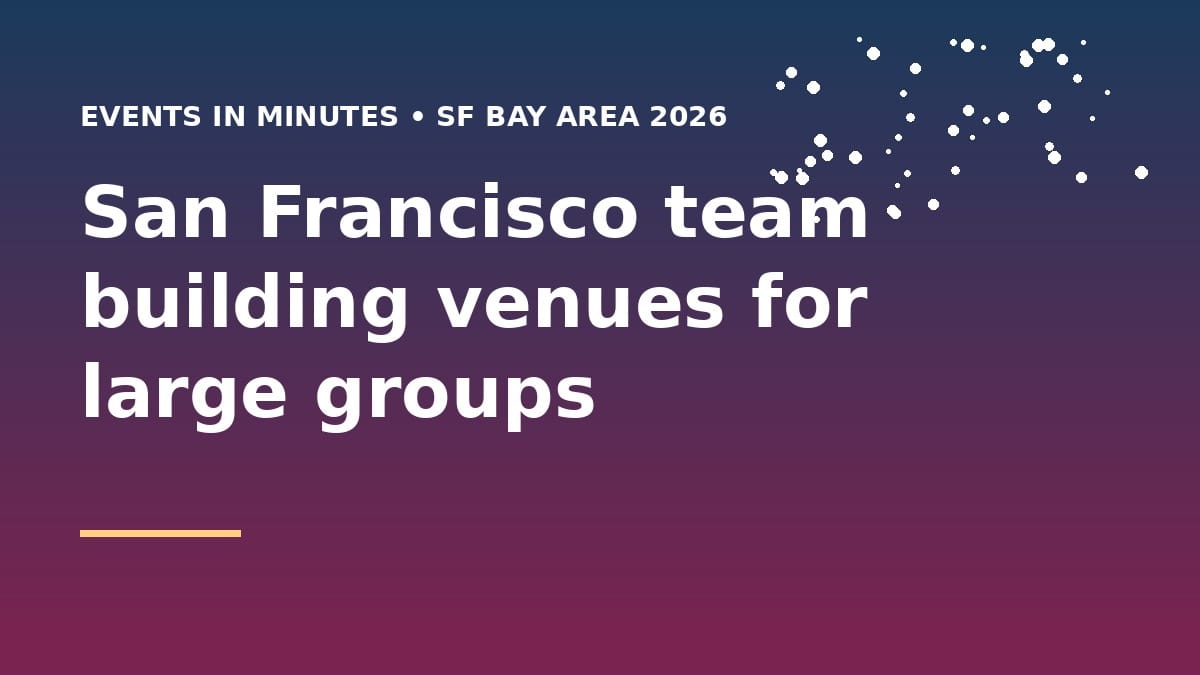 San Francisco team building venues for large groups