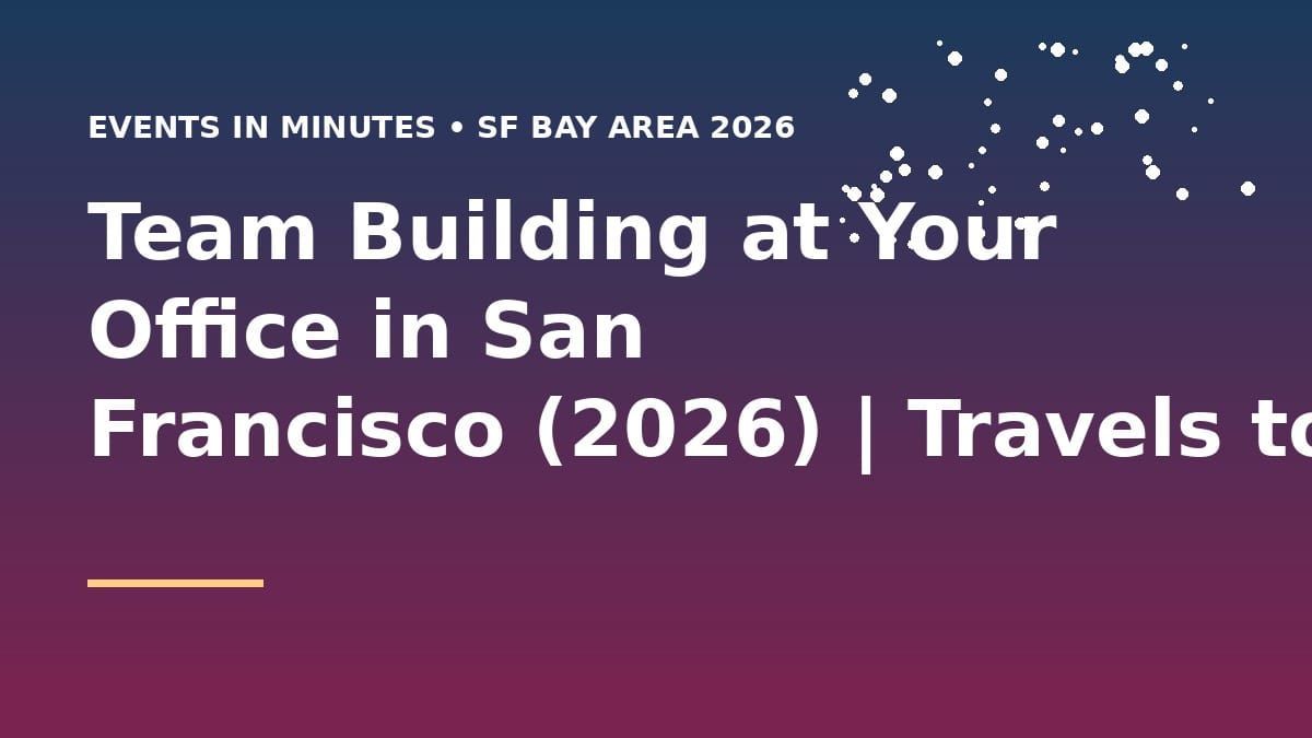 Team Building at Your Office in San Francisco (2026) | Travels to You