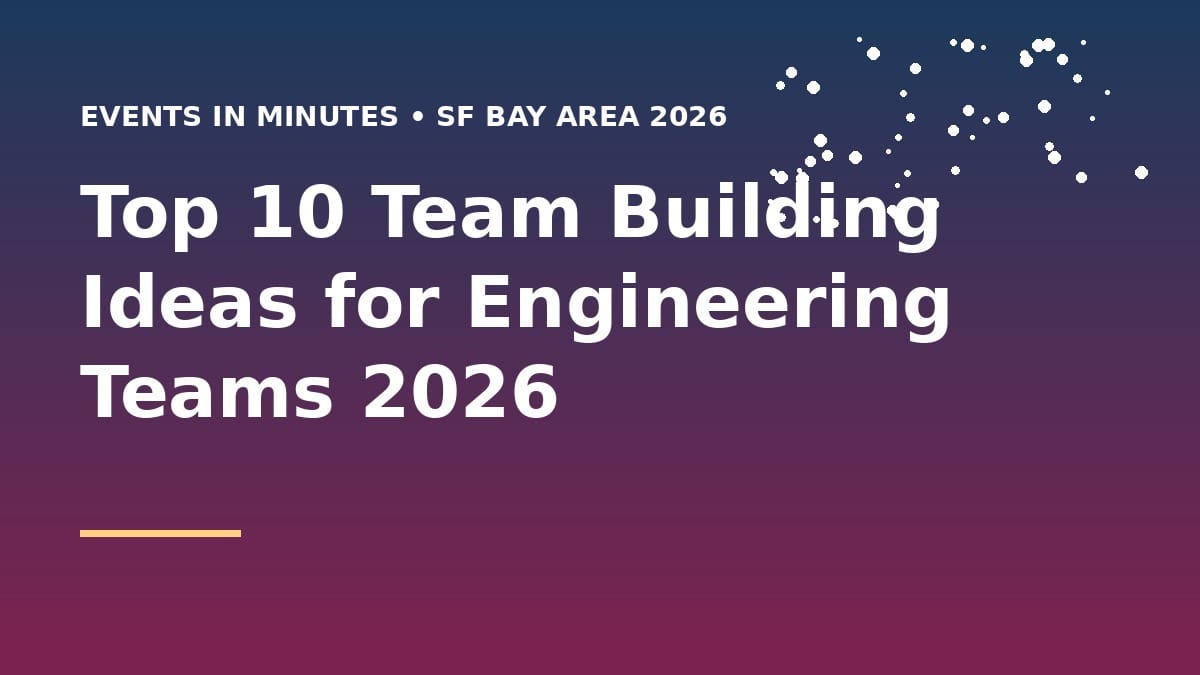 Top 10 Team Building Ideas for Engineering Teams 2026