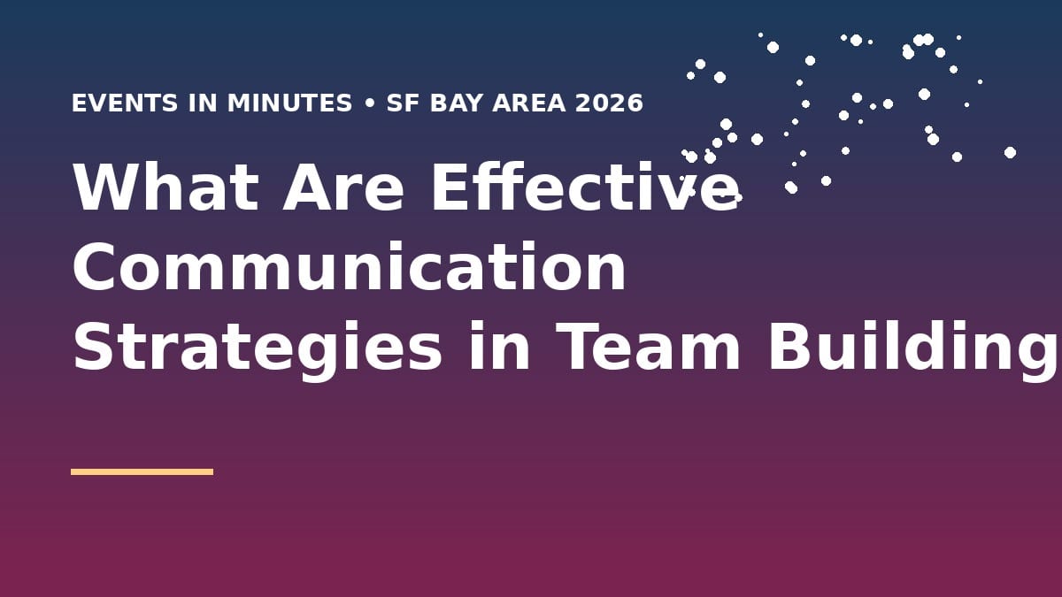 What Are Effective Communication Strategies in Team Building? (2026)