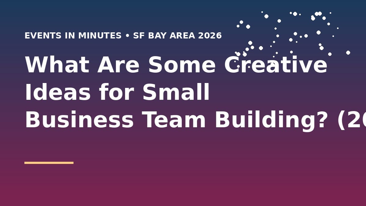 What Are Some Creative Ideas for Small Business Team Building? (2026)