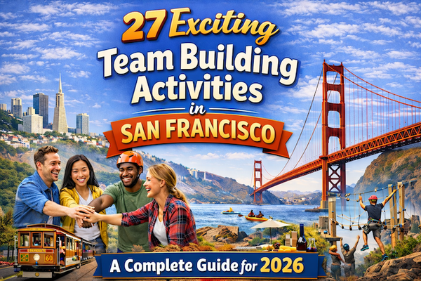 27 Exciting Team Building Activities in San Francisco: A Complete Guide for 2026