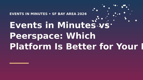 Events in Minutes vs Peerspace: Which Platform Is Better for Your Event in 2026?